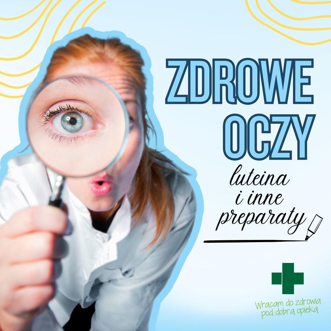 Tabletki z luteiną i inne preparaty na zdrowe oczy